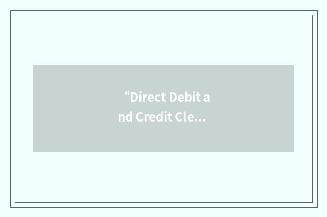 “Direct Debit and Credit Clearing”缩略