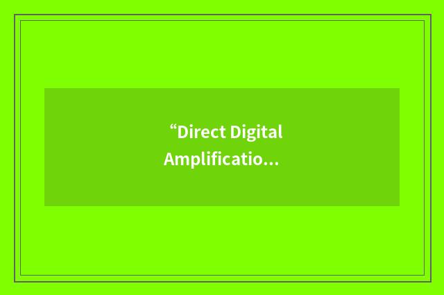 “Direct Digital Amplification”缩略
