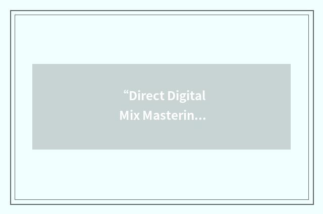 “Direct Digital Mix Mastering”缩略