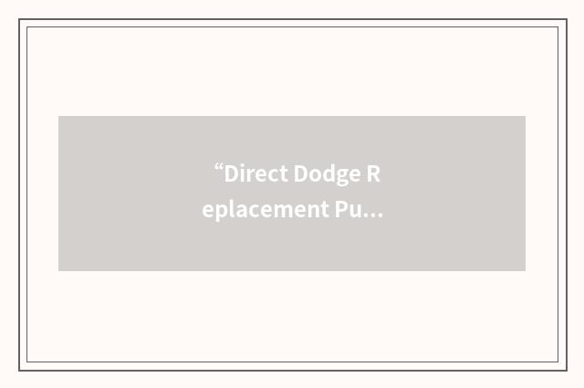 “Direct Dodge Replacement Pump”缩略