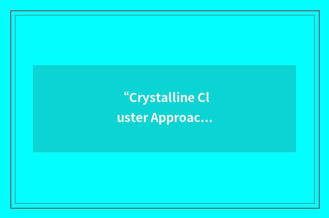 “Crystalline Cluster Approach”缩略