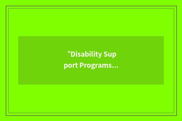 “Disability Support Programs & Services”缩略
