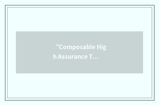 “Composable High Assurance Trusted System”缩略