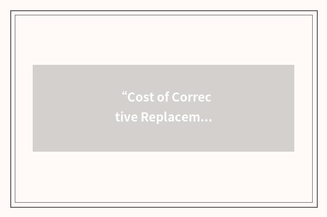 “Cost of Corrective Replacement”缩略