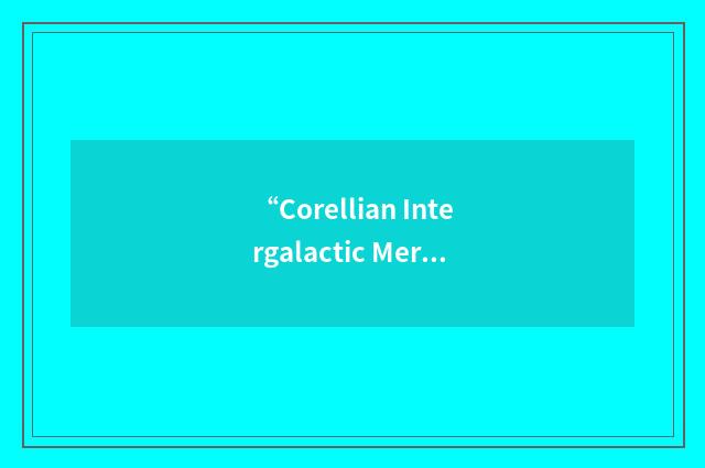 “Corellian Intergalactic Mercenary Force”缩略