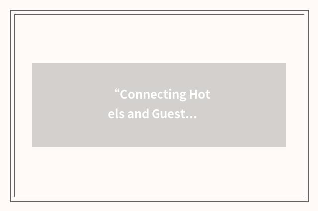 “Connecting Hotels and Guests Online”缩略