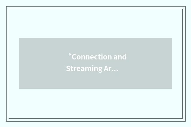 “Connection and Streaming Architecture”缩略