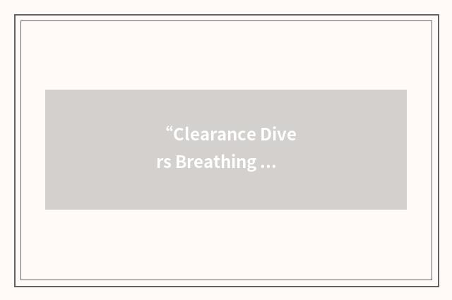 “Clearance Divers Breathing Apparatus”缩略
