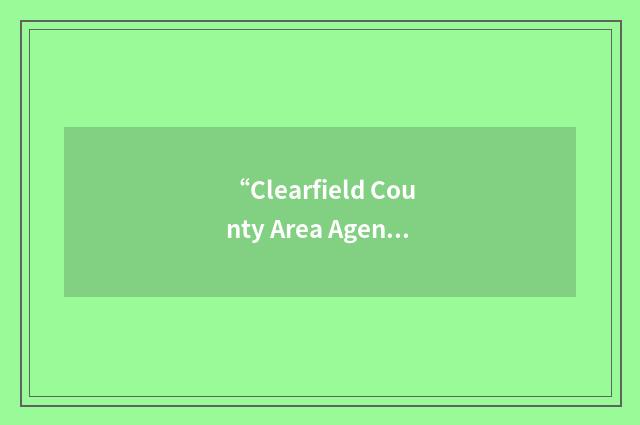 “Clearfield County Area Agency on Aging”缩略