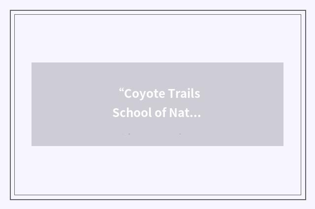 “Coyote Trails School of Nature”缩略