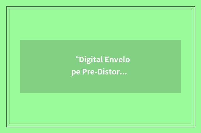 “Digital Envelope Pre-Distorter”缩略