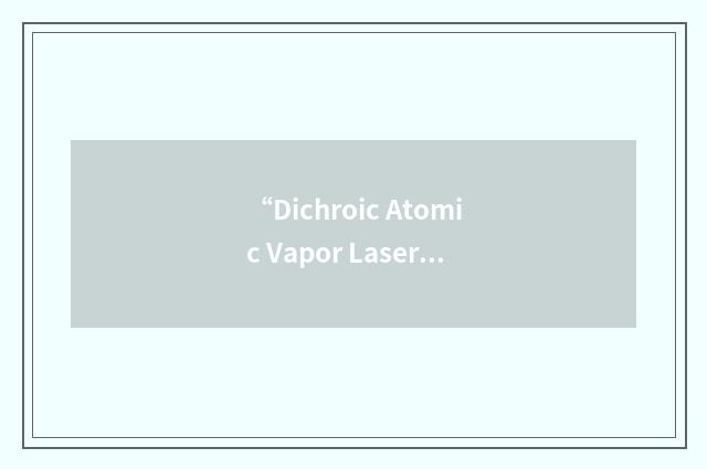 “Dichroic Atomic Vapor Laser Lock”缩略
