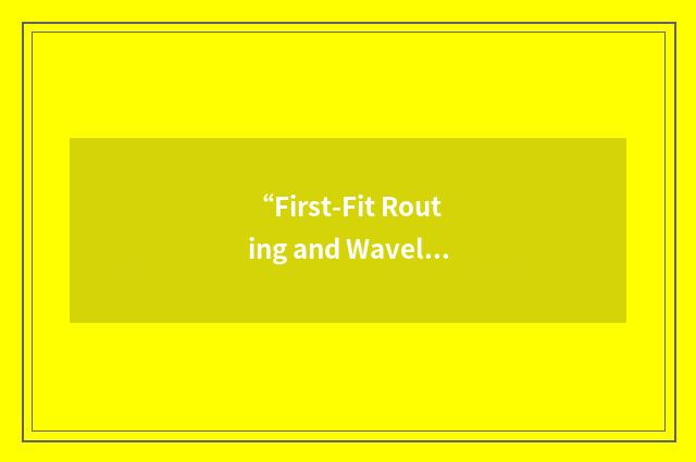 “First-Fit Routing and Wavelength Assignment”缩略