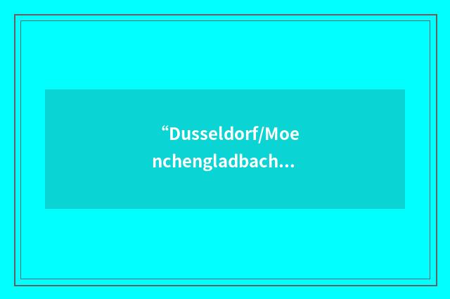 “Dusseldorf/Moenchengladbach”缩略