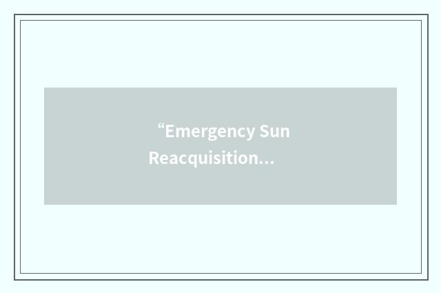 “Emergency Sun Reacquisition”缩略