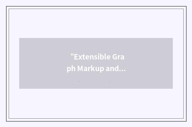 “Extensible Graph Markup and Modeling Language”缩略