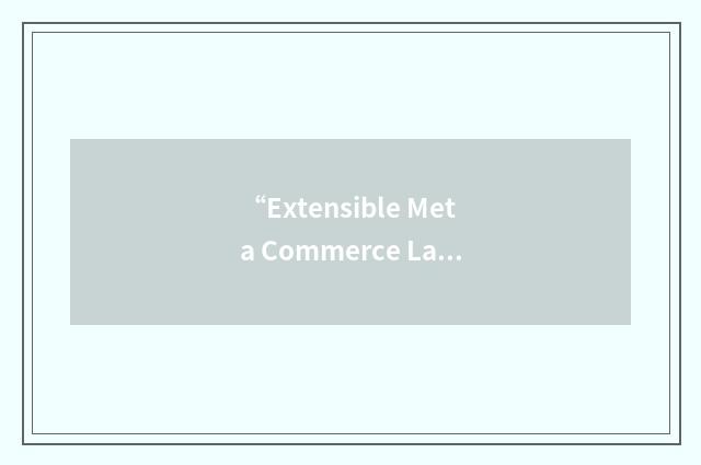 “Extensible Meta Commerce Language”缩略
