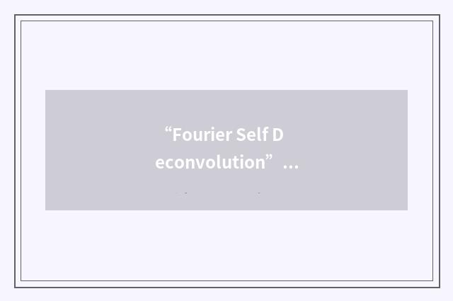 “Fourier Self Deconvolution”缩略
