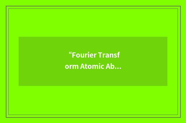 “Fourier Transform Atomic Absorption Flame Spectrometer”缩略