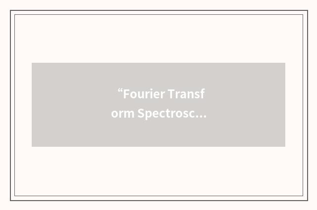 “Fourier Transform Spectroscopy”缩略