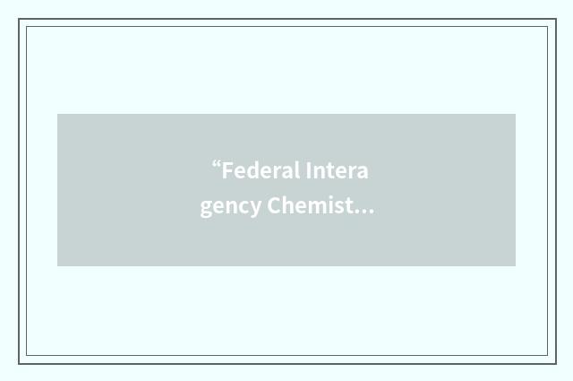 “Federal Interagency Chemistry Representatives”缩略