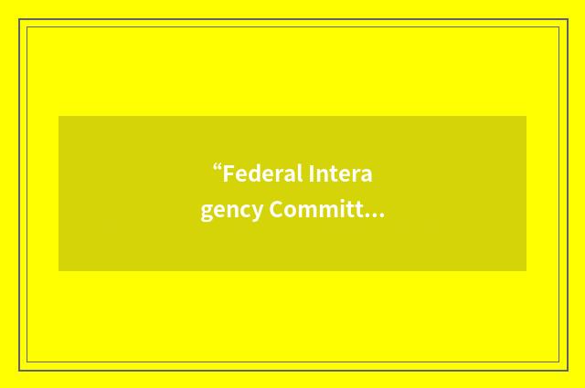 “Federal Interagency Committee for the Management of Noxious and Exotic Weeds”缩略