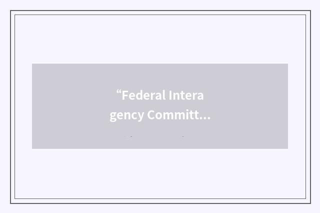 “Federal Interagency Committee on Education”缩略