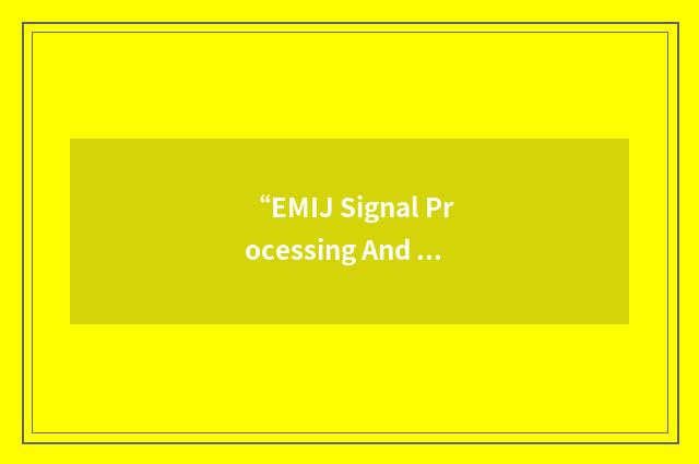 “EMIJ Signal Processing And Communications Set”缩略