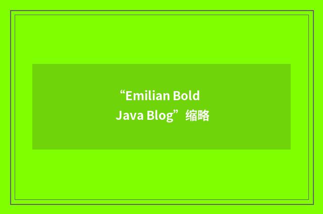 “Emilian Bold Java Blog”缩略