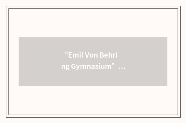 “Emil Von Behring Gymnasium”缩略