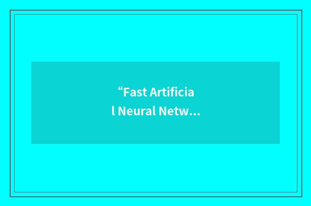 “Fast Artificial Neural Network”缩略