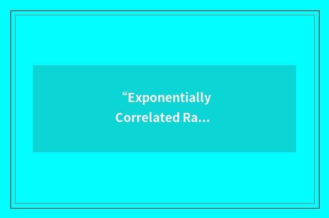 “Exponentially Correlated Random Variable”缩略