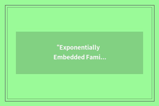 “Exponentially Embedded Family”缩略