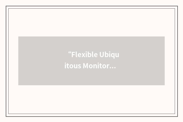 “Flexible Ubiquitous Monitor Project”缩略