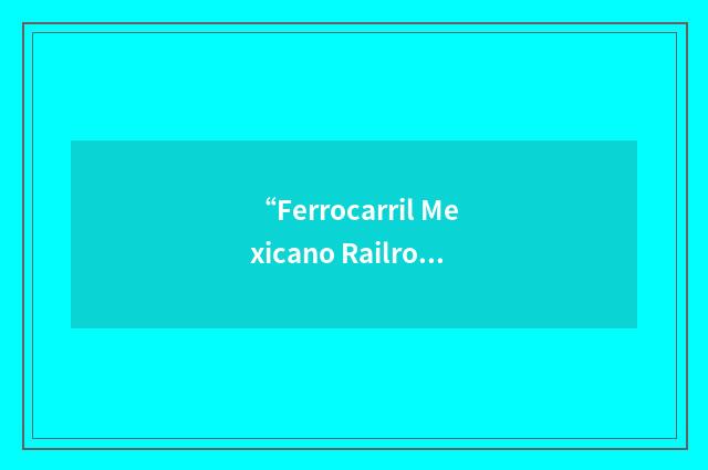 “Ferrocarril Mexicano Railroad”缩略