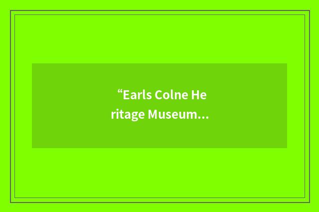 “Earls Colne Heritage Museum”缩略