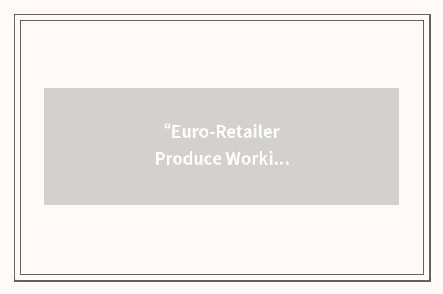 “Euro-Retailer Produce Working Group”缩略