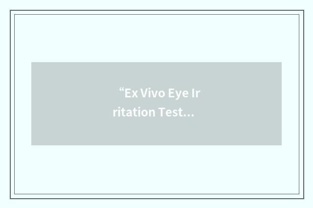 “Ex Vivo Eye Irritation Test”缩略