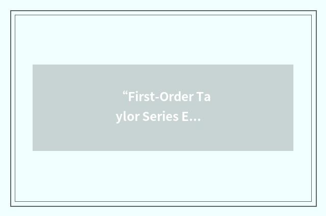 “First-Order Taylor Series Expansion”缩略