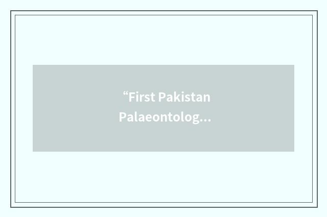 “First Pakistan Palaeontologic Convention”缩略
