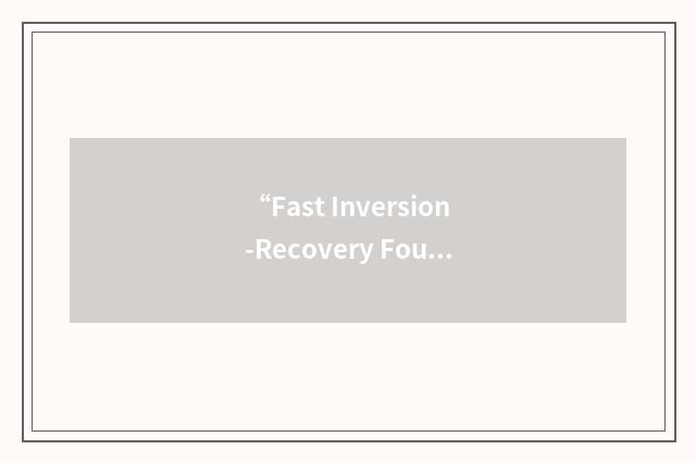 “Fast Inversion-Recovery Fourier Transform”缩略
