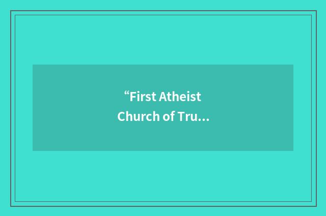 “First Atheist Church of True Science”缩略