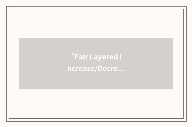 “Fair Layered Increase/Decrease”缩略