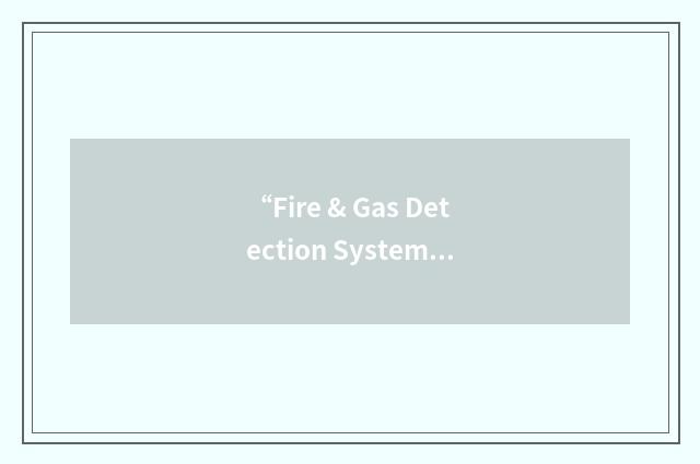 “Fire & Gas Detection System”缩略