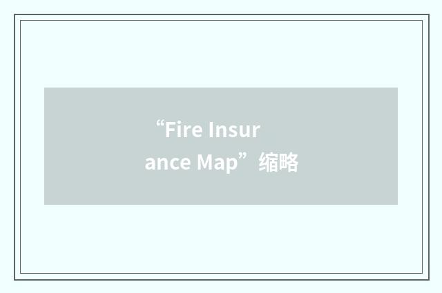 “Fire Insurance Map”缩略