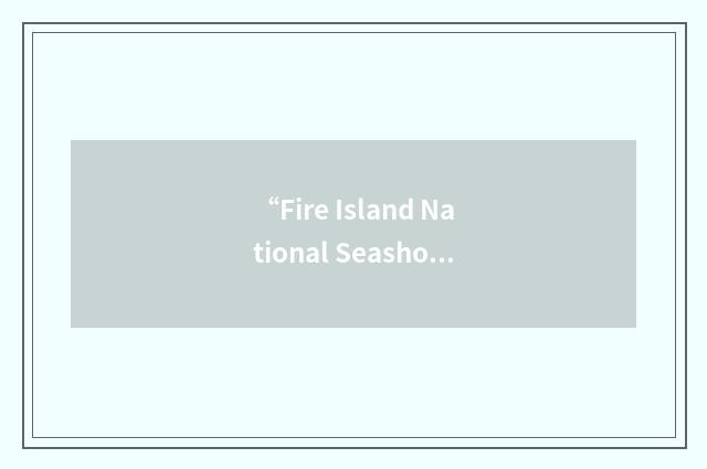 “Fire Island National Seashore”缩略