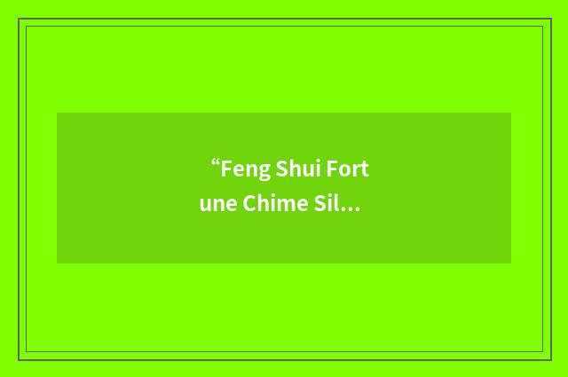 “Feng Shui Fortune Chime Silver”缩略