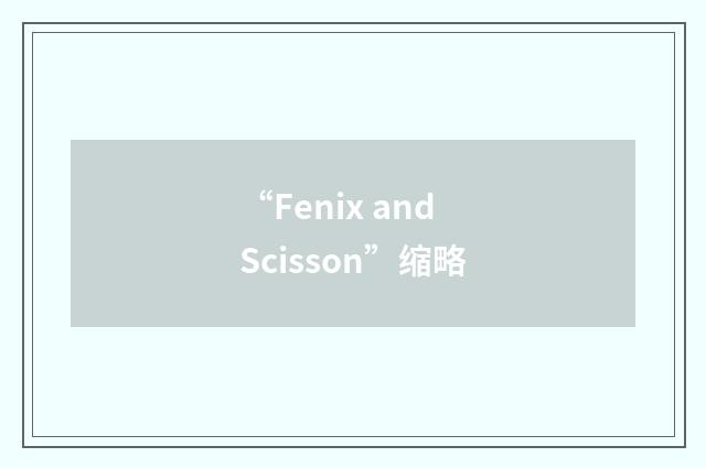 “Fenix and Scisson”缩略