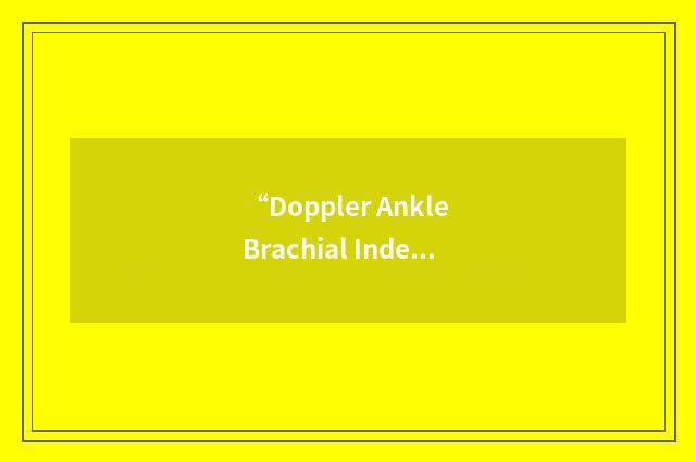 “Doppler Ankle Brachial Index”缩略