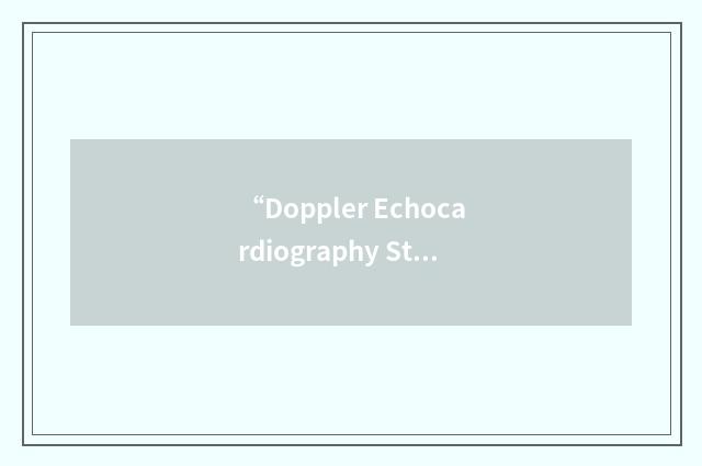 “Doppler Echocardiography Study”缩略
